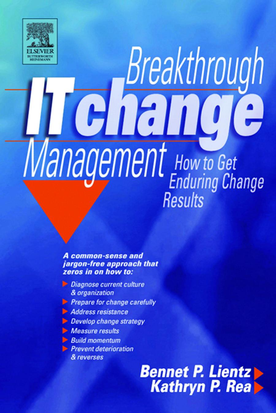 Breakthrough IT Change Management: How to Get Enduring Change Results