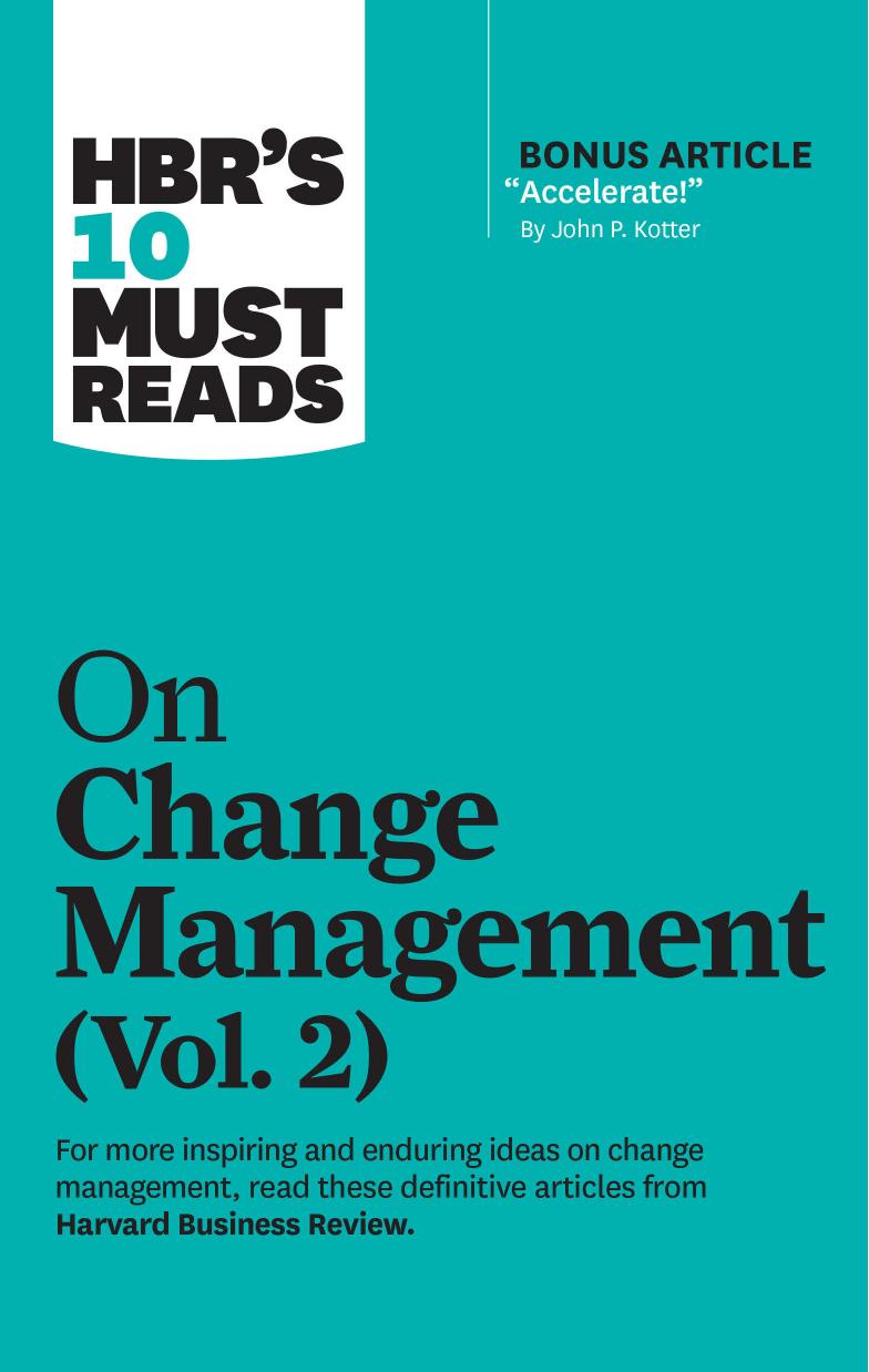 HBR's 10 Must Reads on Change Management, Vol. 2