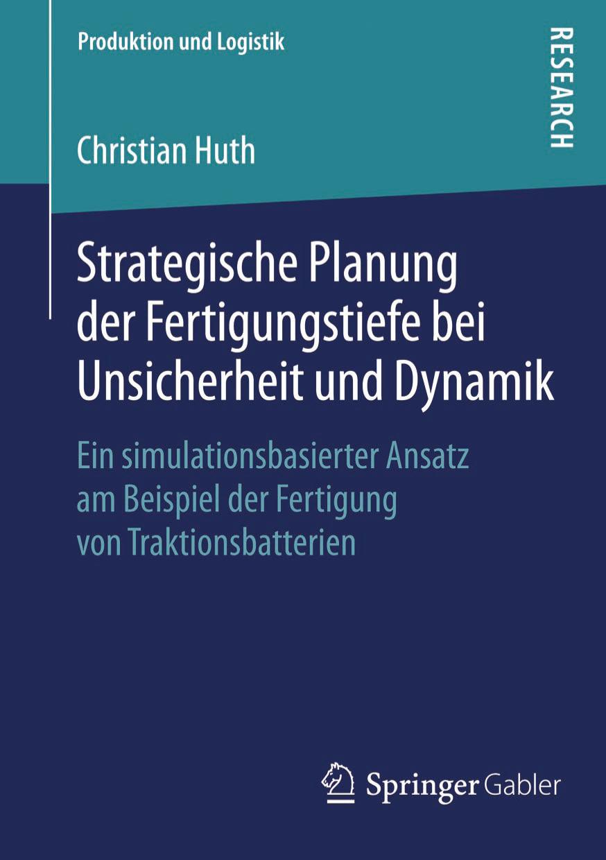 Strategische Planung der Fertigungstiefe bei Unsicherheit und Dynamik: Ein simulationsbasierter Ansatz am Beispiel der Fertigung von Traktionsbatterien