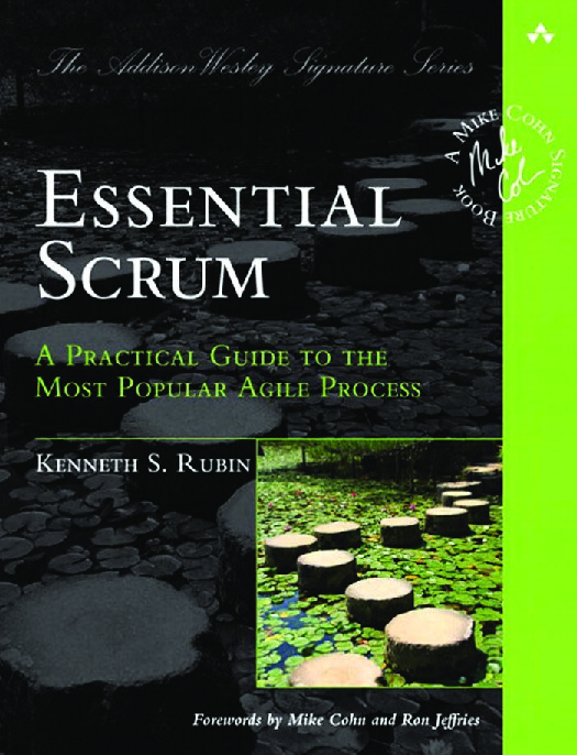 Essential Scrum: A Practical Guide to the Most Popular Agile Process