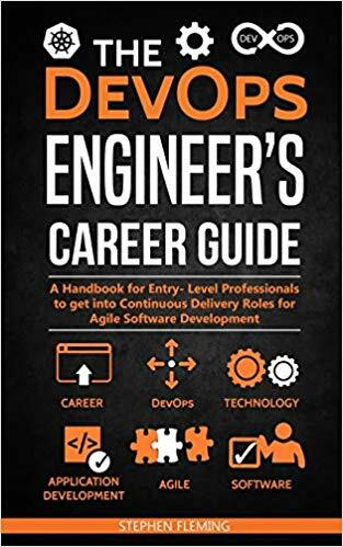 The DevOps Engineer's Career Guide: A Handbook for Entry- Level Professionals to Get Into Continuous Delivery Roles for Agile Software Development