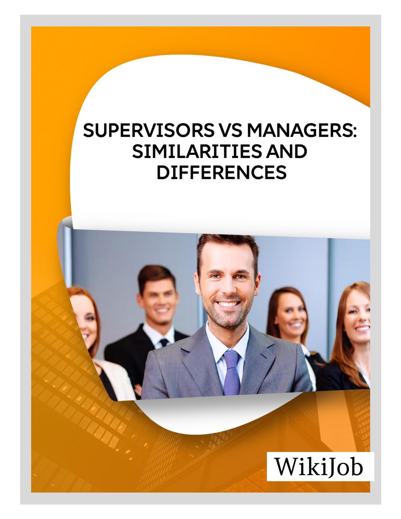 Supervisors Vs Managers: Similarities and Differences