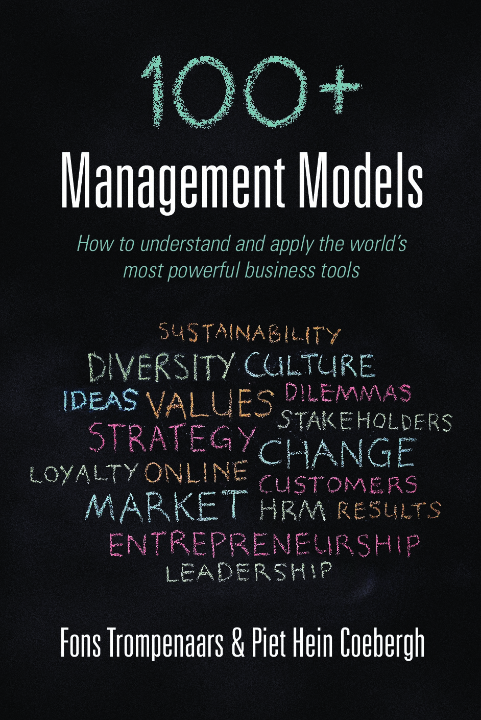 100+ Management Models: How to Understand and Apply the World's Most Powerful Business Tools