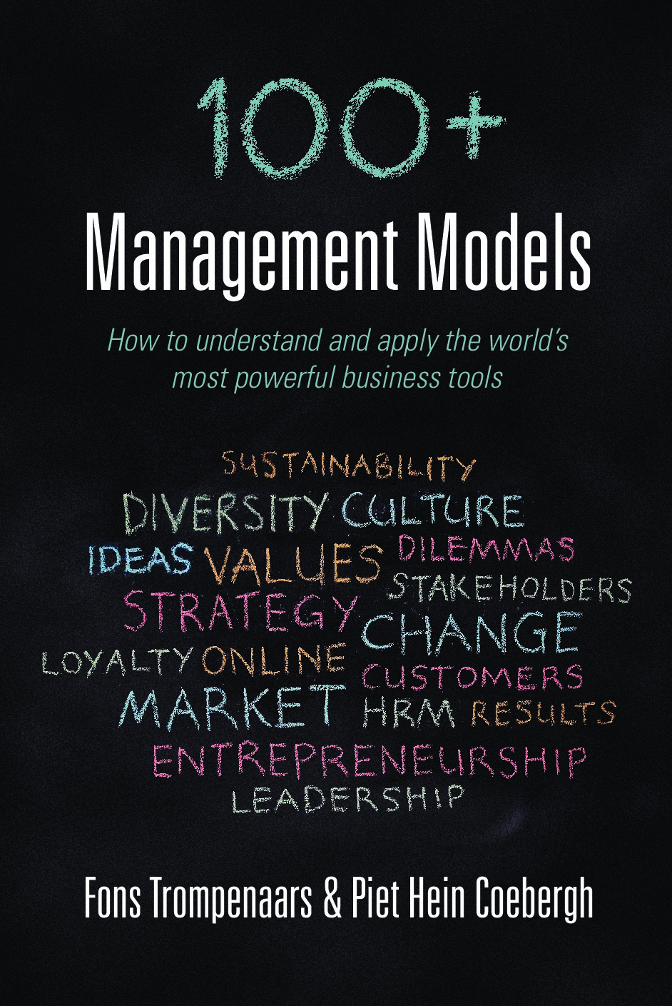 100+ Management Models: How to Understand and Apply the World's Most Powerful Business Tools