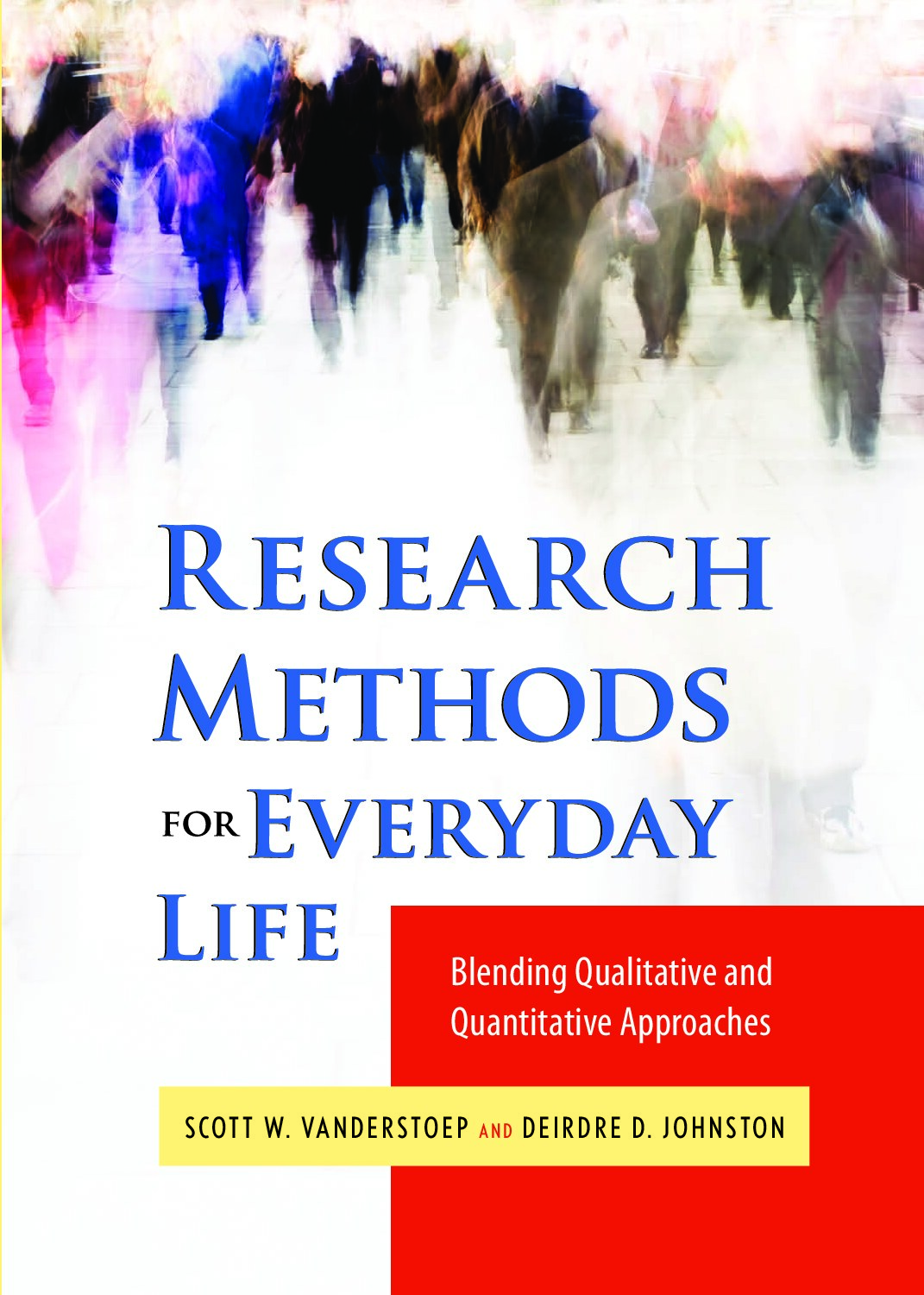Research Methods for Everyday Life: Blending Qualitative and Quantitative Approaches