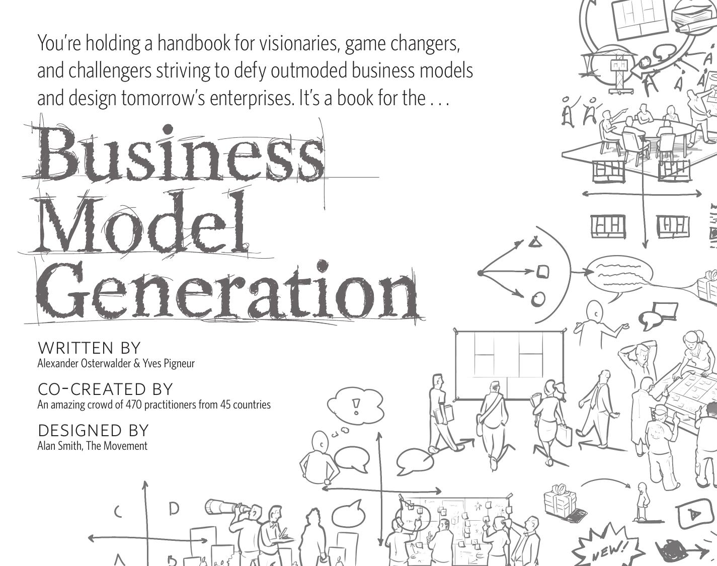 Business Model Generation: A Handbook for Visionaries, Game Changers, and Challengers