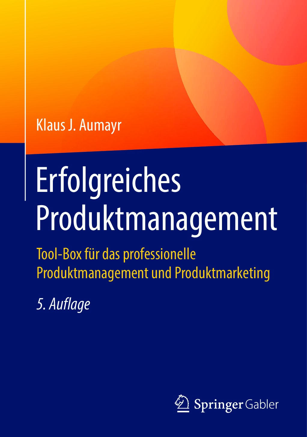 Erfolgreiches Produktmanagement: Tool-Box für das professionelle Produktmanagement und Produktmarketing