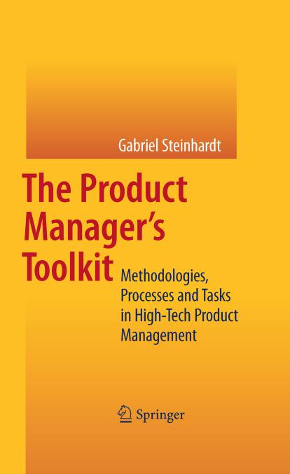 The Product Manager's Toolkit®: Methodologies, Processes, and Tasks in Technology Product Management