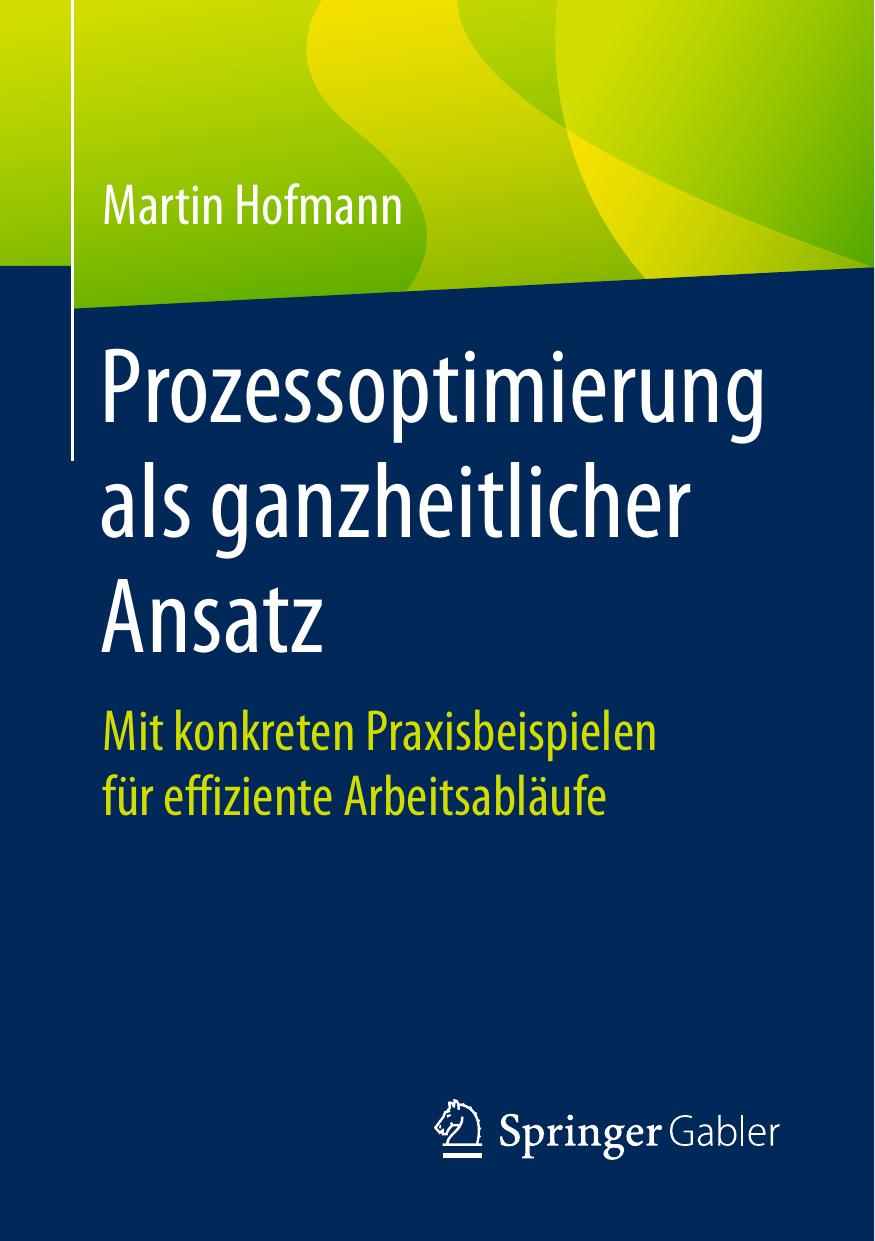 Prozessoptimierung als ganzheitlicher Ansatz: Mit konkreten Praxisbeispielen für effiziente Arbeitsabläufe