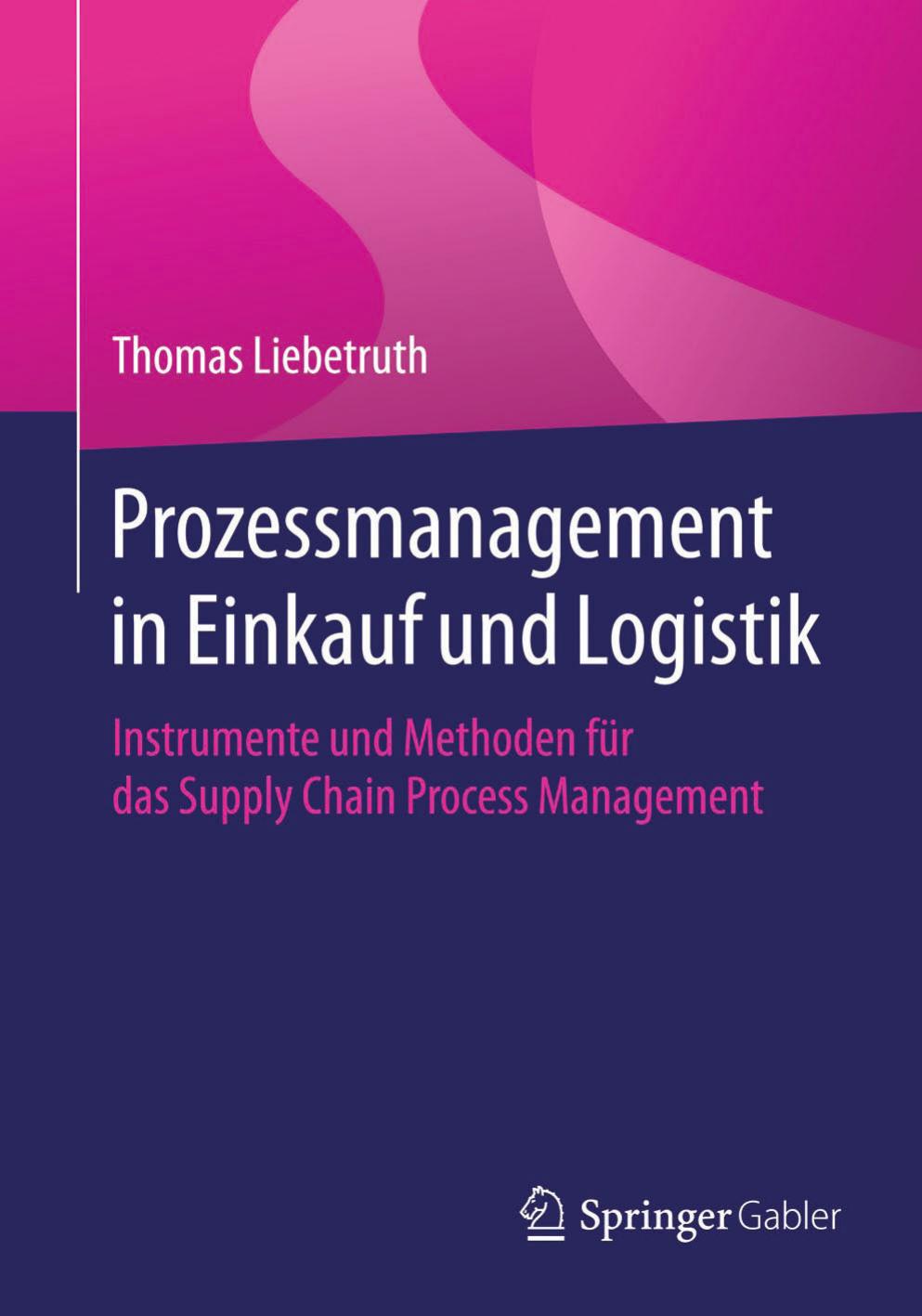 Prozessmanagement in Einkauf und Logistik: Instrumente und Methoden für das Supply Chain Process Management