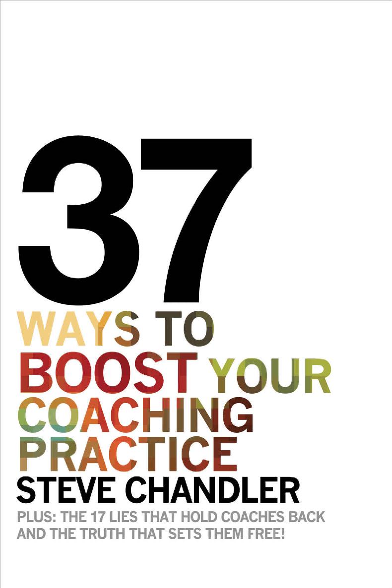 37 Ways to BOOST Your Coaching Practice: PLUS: the 17 Lies That Hold Coaches Back and the Truth That Sets Them Free!