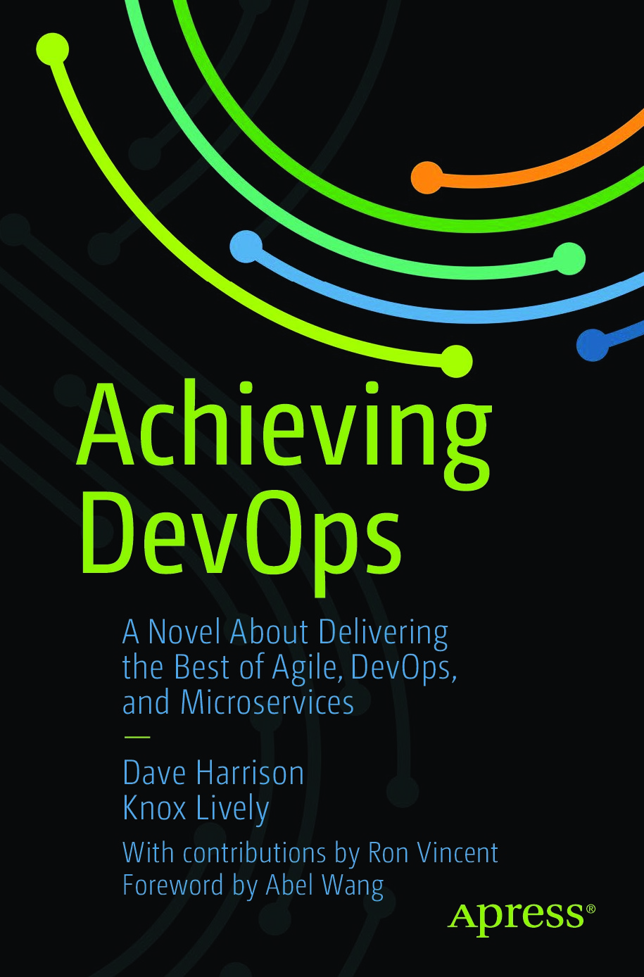 Achieving DevOps: A Novel About Delivering the Best of Agile, DevOps, and Microservices