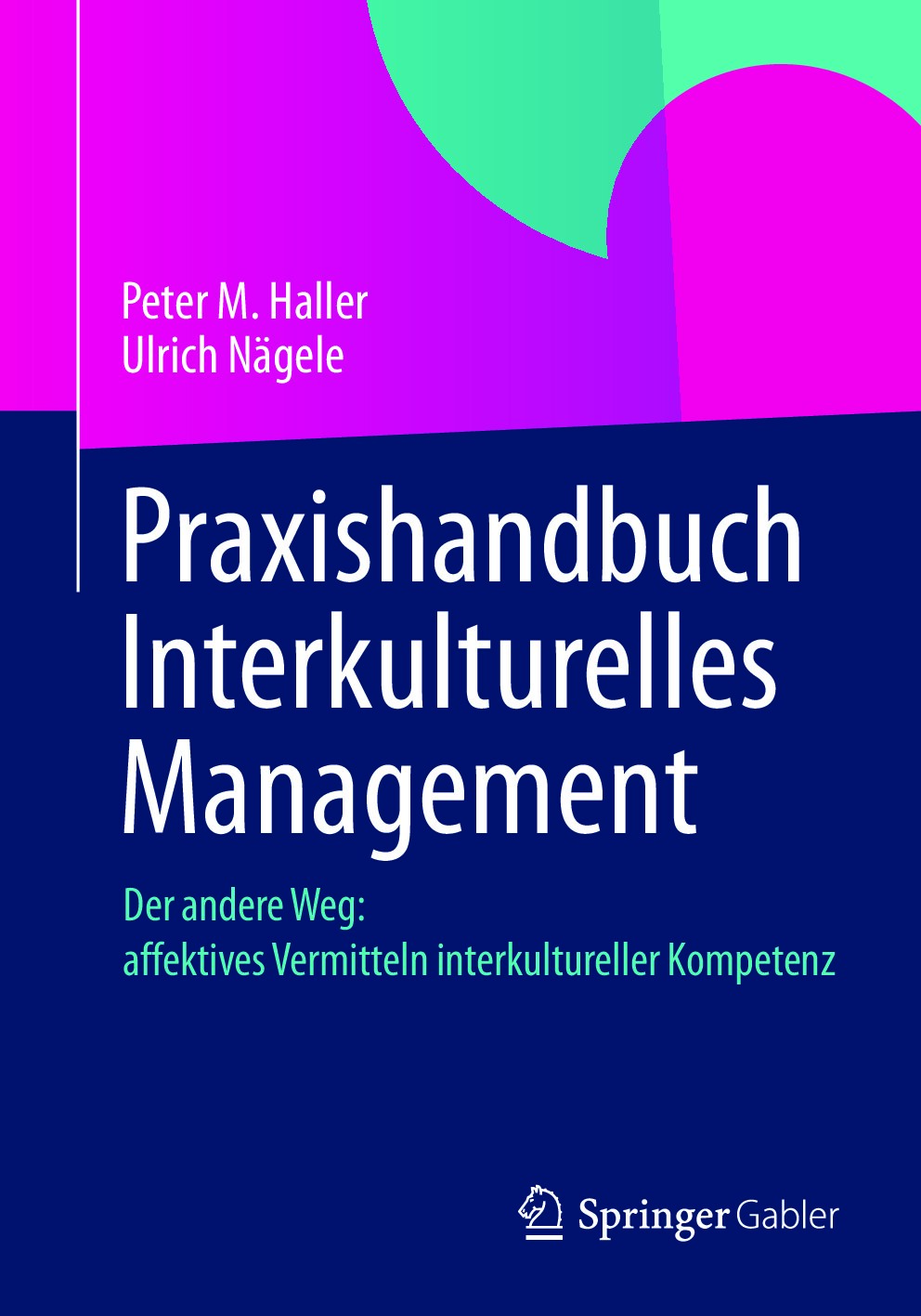 Praxishandbuch Interkulturelles Management: Der andere Weg: Affektives Vermitteln interkultureller Kompetenz