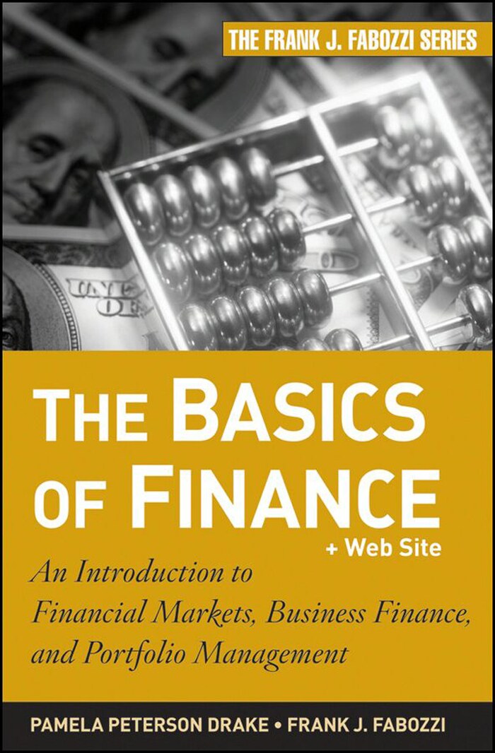 The Basics of Finance: An Introduction to Financial Markets, Business Finance, and Portfolio Management