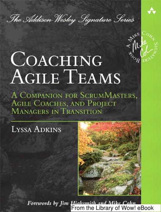 Coaching Agile Teams: A Companion for ScrumMasters, Agile Coaches, and Project Managers in Transition